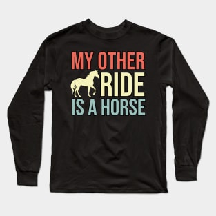 My Other Ride Is A Horse Long Sleeve T-Shirt